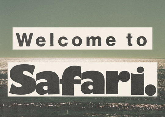SAFARI. THE PLEASURES OF ESCAPISM.